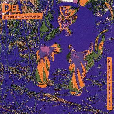 DEL THE FUNKY HOMOSAPIEN - I WISH MY BROTHER GEORGE WAS HERE
