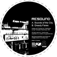 RESOUND - Sounds Of The City / Greedy Faces